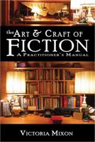 Art & Craft of Writing Fiction: First Writer's Manual 1944227008 Book Cover