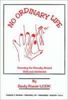 No Ordinary Life: Parenting the Sexually Abused Child and Adolescent 039807027X Book Cover