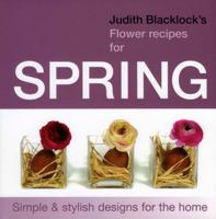 Judith Blacklock's Flower Recipes for Spring (Judith Blacklocks Flower Recip) 0955239125 Book Cover