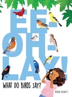 Ee-Oh-Lay! What Do Birds Say? 1735645516 Book Cover