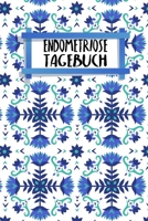 Endometriosetagebuch : Symptom Tagebuch Zum Ausf?llen 120 Seiten A5 Tracker F?r Deine Beschwerden Dokumentiere Deinen Zyklus Menstruation Schmerzjournal Motiv: Nordische Blumen 1656243989 Book Cover