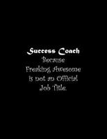 Success Coach Because Freaking Awesome is not an Official Job Title: Line Notebook Handwriting Practice Paper Workbook 1072640694 Book Cover