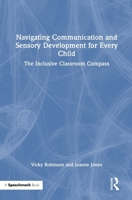 Navigating Communication and Sensory Development for Every Child: The Inclusive Classroom Compass 1032761385 Book Cover