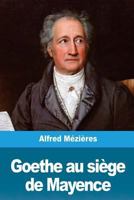 Goethe au siège de Mayence 1720381658 Book Cover