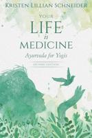 Your Life is Medicine: Ayurveda for Yogis (1) 1684181690 Book Cover