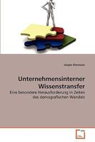 Unternehmensinterner Wissenstransfer: Eine besondere Herausforderung in Zeiten des demografischen Wandels 3639269489 Book Cover