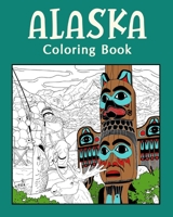 Alaska ColoringBook: Adult Coloring Pages, Painting on USA States Landmarks and Iconic 1034948997 Book Cover