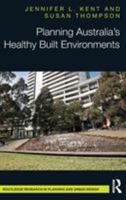 Planning Australia's Healthy Built Environments 0367670925 Book Cover