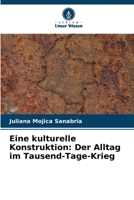 Eine kulturelle Konstruktion: Der Alltag im Tausend-Tage-Krieg (German Edition) 6206501582 Book Cover