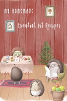 My Homemade Essential Oil Recipes Cute Hedgehog Family Cover: Recipe Book; Journal; Record Your Most Used Blends; Notes to Write in for Women & Men Who Love Aromatherapy 1677192674 Book Cover
