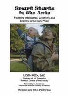 Smart Starts in the Arts: Fostering Intelligence Creativity and Serenity in the Early Years 0974611905 Book Cover