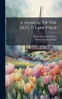 A Manual Of The Dutch Language 1024388735 Book Cover