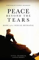 Peace Beyond Tears: Hope After Sexual Betrayal 0989659879 Book Cover