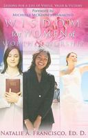 Wisdom for Women of Worth and Worship: Lessons for a Life of Virtue, Value and Victory 0981967205 Book Cover