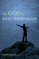 The God of Shattered Glass 1608993248 Book Cover