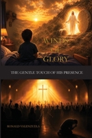 Winds of Glory: The Gentle Touch of His Presence B0H967KRDK Book Cover