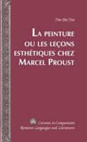 La peinture ou les leçons esthétiques chez Marcel Proust 1433117002 Book Cover