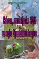 Cahors, Municipales 2014: Un Enjeu Departemental Majeur 2365415296 Book Cover