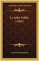 Le Salut Public (1901) 1120459990 Book Cover