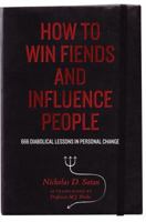 How to Win Fiends and Influence People: 666 Wicked Ways to Guarantee Success in the Workplace 1599215683 Book Cover