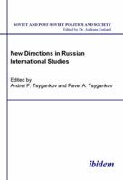 New Directions in Russian International Studies (Soviet and Post-Soviet Politics and Society 6). Edited by Andrei P. Tsygankov and Pavel A. Tsygankov 3898214222 Book Cover