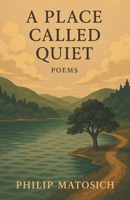 A Place Called Quiet: Poems 1665788577 Book Cover