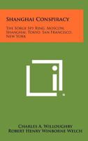 Shanghai Conspiracy: The Sorge Spy Ring B004FXAX7I Book Cover