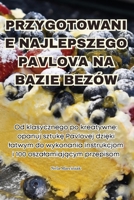 Przygotowanie Najlepszego Pavlova Na Bazie Bezów (Polish Edition) 1835786693 Book Cover