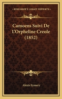 Camoens Suivi De L'Orpheline Creole (1852) 116005083X Book Cover