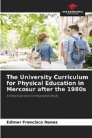 The University Curriculum for Physical Education in Mercosur after the 1980s 6202417102 Book Cover