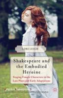 Shakespeare and the Embodied Heroine: Staging Female Characters in the Late Plays and Early Adaptations 1349499757 Book Cover