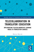 Telecollaboration in Translator Education: Implementing Telecollaborative Learning Modes in Translation Courses 1032539941 Book Cover