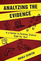 ANALYZING THE EVIDENCE: Is a Career in Forensic Science Right For You? B0F6M4GLT2 Book Cover