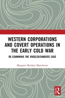 Western Corporations and Covert Operations in the early Cold War: Re-examining the Vogeler/Sanders Case 1032253886 Book Cover