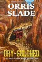 Dry-Gulched: A Pratt Dempcy & Company Western Adventure - Book 3 B0B6XJ6YWX Book Cover