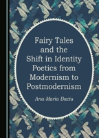 Fairy Tales and the Shift in Identity Poetics from Modernism to Postmodernism 1527522865 Book Cover