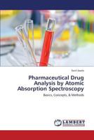 Pharmaceutical Drug Analysis by Atomic Absorption Spectroscopy: Basics, Concepts, & Methods 3659409057 Book Cover