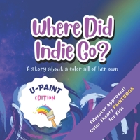 Where Did Indie Go? | U-Paint Edition: A Coloring-Paintbook for Kids! (Indie’s adventures) B0CWVP8ZJ9 Book Cover