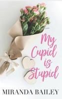 My Cupid is Stupid 1795412917 Book Cover