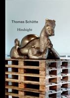 Thomas Schütte: Hindsight 3791350501 Book Cover