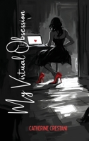 My Virtual Obsession: She Knew Everything About Him. That Was the Problem. 1764150724 Book Cover