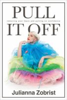 Pull It Off: Removing Your Fears and Putting on Confidence 1546025928 Book Cover