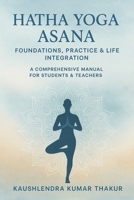 Hatha Yoga Asana: Foundations, Practice & Life Integration B0FNQPN4JR Book Cover