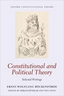 Constitutional and Political Theory: Selected Writings 0198714971 Book Cover