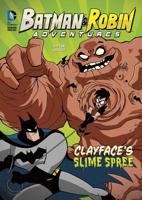 Clayface's Slime Spree (Batman & Robin Adventures) 149652540X Book Cover