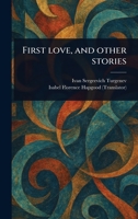 First Love, and Other Stories 1023513595 Book Cover
