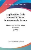 Applicabilita Delle Norme Di Diritto Internazionale Privato: Contenute In Una Legge Straniera (1900) 1168092345 Book Cover