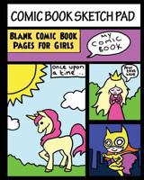 Comic Book Sketch Pad - Blank Comic Pages for Girls: Creative fun for Girls - Draw your own Comics and Stories 1721609245 Book Cover