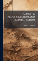 Amnesty, Reconciliation and Reintegration 1025079965 Book Cover