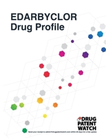 EDARBYCLOR Drug Profile, 2024: EDARBYCLOR (azilsartan kamedoxomil; chlorthalidone) drug patents, FDA exclusivity, litigation, drug prices B0CRZ342T8 Book Cover